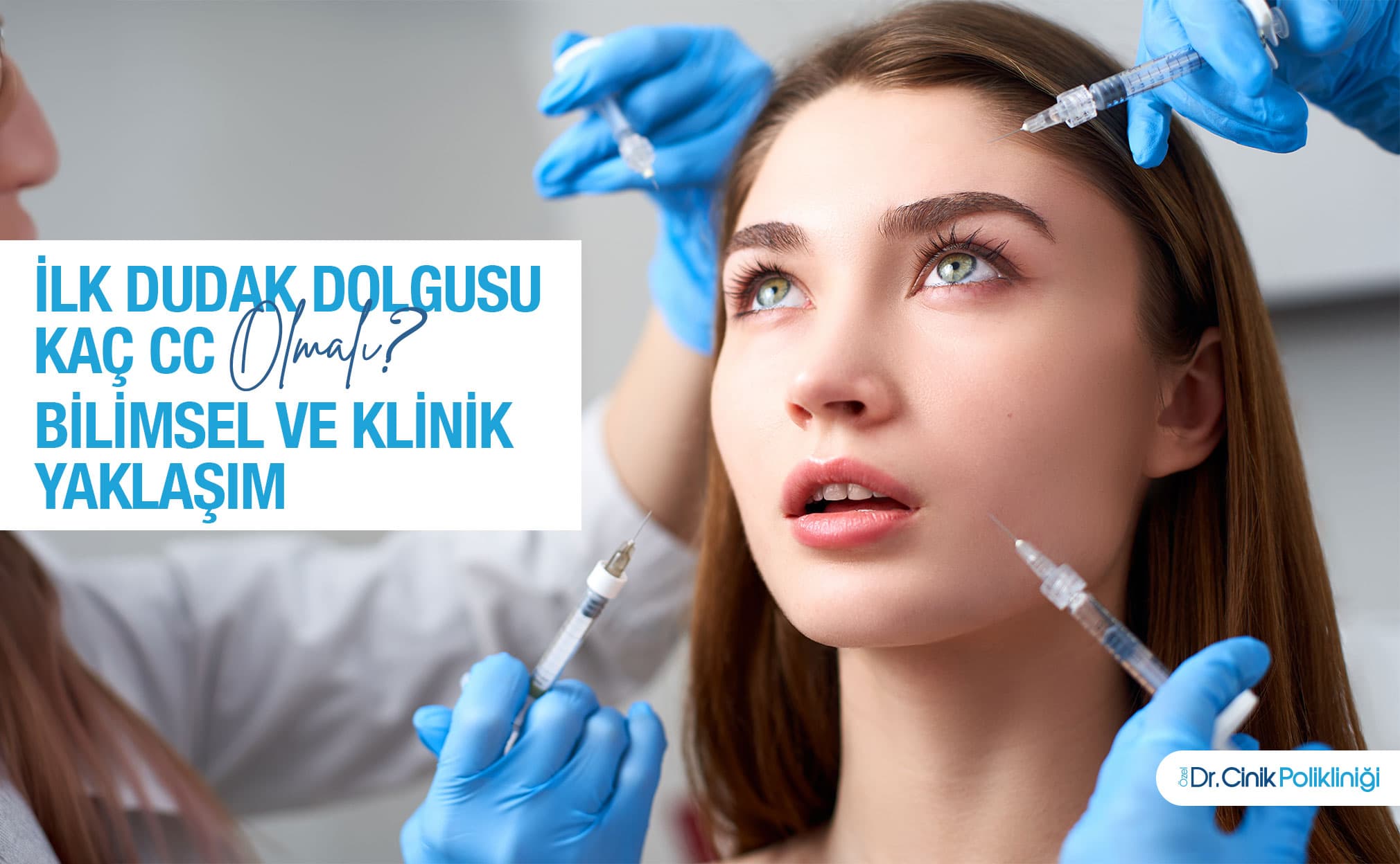 İlk Dudak Dolgusu Kaç cc Olmalı? Bilimsel ve Klinik Yaklaşım
